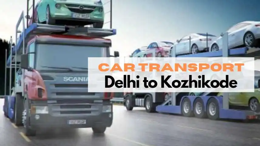 Car Transport From Delhi to Kozhikode