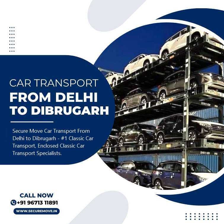 Car transport from Delhi to Dibrugarh