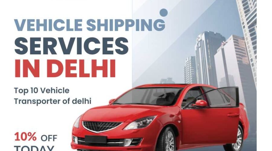 Vehicle Transport Services in Delhi Vehicle Transport Services in Delhi