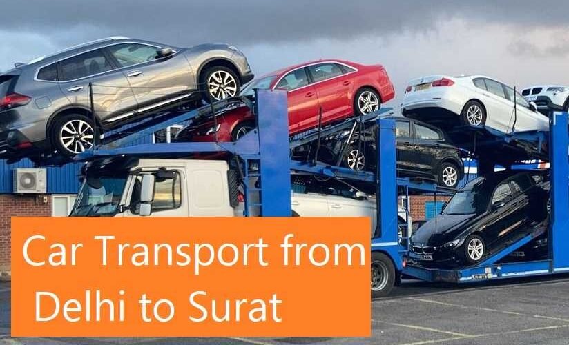car transport from Delhi to Surat car transport from Delhi to Surat