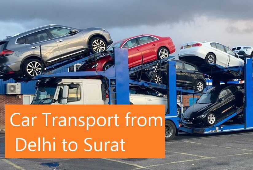 car-transport-from-delhi-to-surat-cost-2024-secure-move